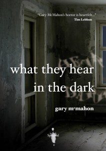 What they hear in the dark by Gary McMahon