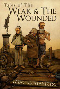 Tales of the Weak and the Wounded by Gary McMahon