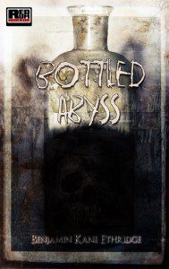 Bottled Abyss by Benjamin Kane Ethridge