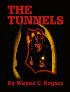 The Tunnels by Wayne C Rogers