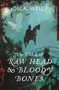 The Tale of Raw Head and Bloody Bones by Jack Wolf