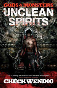 Gods And Monsters: Unclean Spirits by Chuck Wendig