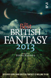 The Best British Fantasy 2013, edited by Steve Haynes