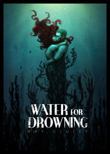 Water for Drowning by Ray Cluley