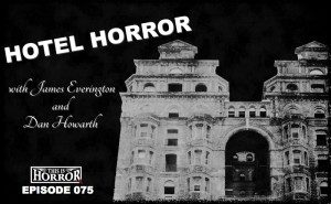 TIH 075 James Everington and Dan Howarth on Hotel Horror and The Hyde Hotel