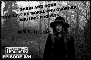 TIH 081 V. H. Leslie on Skein and Bone, the Novelist as Moral Philosopher and the Writing Process