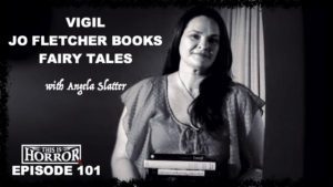 TIH 101 Angela Slatter on Vigil, Fairy Tales and Jo Fletcher Books