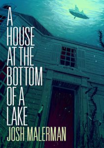 A House at the Bottom of a Lake by Josh Malerman