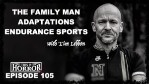 TIH 105 Tim Lebbon on The Family Man, Adaptations and Endurance Sports