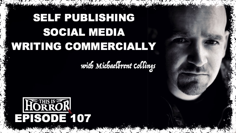 TIH 107 Michaelbrent Collings on Self Publishing, Social Media and Writing Commercially