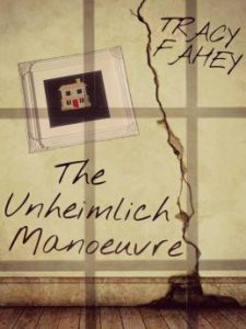 The Unheimlich Manoeuvre by Tracy Fahey cover