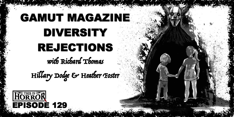 TIH 129: Diversity, Rejections and Gamut Magazine with Richard Thomas, Hillary Dodge and Heather Foster