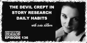 TIH 136 Ania Ahlborn on The Devil Crept In, Story Research, and Daily Habits