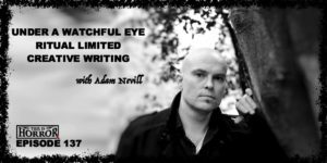 TIH 137 Adam Nevill on Under A Watchful Eye, Ritual Limited, and Creative Writing
