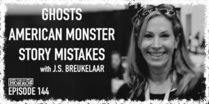 TIH 144 J.S. Breukelaar on Ghosts, American Monster, and Story Mistakes
