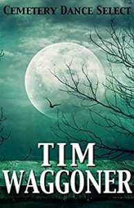 Cemetery Dance Select- Tim Waggoner - cover