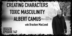 TIH 147 Bracken MacLeod on Creating Characters, Toxic Masculinity, and Albert Camus