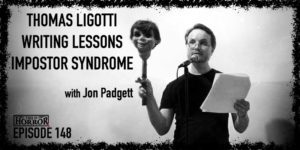 TIH 148 Jon Padgett on Thomas Ligotti, Writing Lessons, and Impostor Syndrome