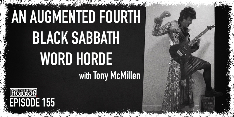 TIH 155 Tony McMillen on An Augmented Fourth, Black Sabbath, and Word Horde