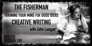 TIH 159 John Langan on The Fisherman, Training Your Mind For Good Ideas, and Creative Writing