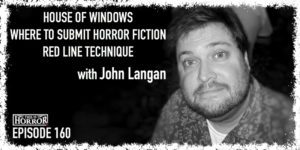 TIH 160 John Langan on House of Windows, Best Places to Submit Horror Fiction, and Red Line Technique