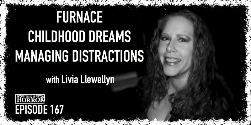 TIH 167 Livia Llewellyn on Furnace, Childhood Dreams, and Managing Distractions