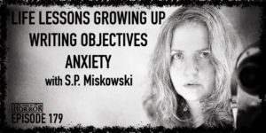 TIH 179 S.P. Miskowski on Life Lessons Growing Up, Writing Objectives, and Anxiety