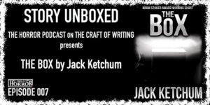 Story Unboxed 007 The Box by Jack Ketchum (Feat. Guest Co-host Castle Rock Radio's Max Booth III)