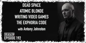 TIH 192 Antony Johnston on Dead Space, Atomic Blonde, Writing Video Games, and The Exphoria Code