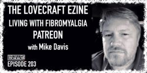 TIH 203 Mike Davis on The Lovecraft eZine, Living with Fibromyalgia, and Patreon