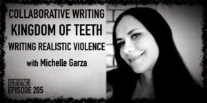 TIH 205 Michelle Garza on Collaborative Writing, Kingdom of Teeth, and Writing Realistic Violence