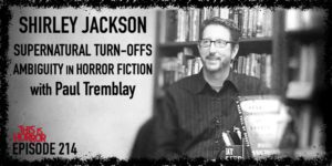 TIH 214 Paul Tremblay on Shirley Jackson, Supernatural Turn-Offs, and Ambiguity in Horror Fiction