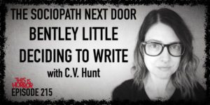TIH 215 C.V. Hunt on The Sociopath Next Door, Bentley Little, and Deciding to Write