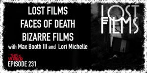 TIH 231 Max Booth III and Lori Michelle on Lost Films, Faces of Death, and Bizarre Films