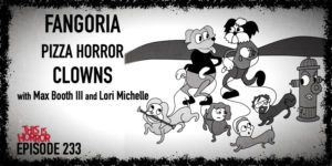 TIH 233 Max Booth III and Lori Michelle on Fangoria, Pizza Horror, and Clowns