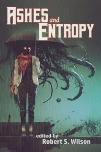 Ashes and Entropy, edited by Robert S. Wilson -alternate cover
