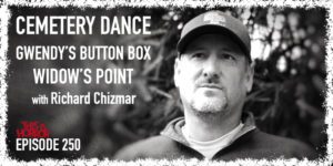 TIH 250 Richard Chizmar on Cemetery Dance, Writing Gwendy's Button Box with Stephen King, and Widow's Point