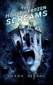 The House of Frozen Screams by Thana Niveau - cover