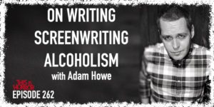 TIH 262 Adam Howe on Stephen King's On Writing, Screenwriting, and Alcoholism