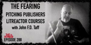 TIH 288 John F.D. Taff on The Fearing, Pitching Projects to Publishers, and LitReactor Course Creation
