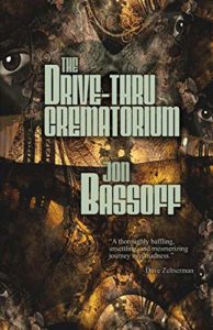 The Drive-Thru Crematorium by Jon Bassoff - cover