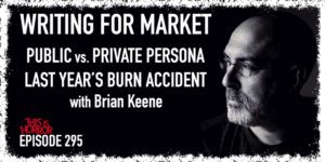 TIH 295 Brian Keene on Writing For Market, Public vs. Private Persona, and Last Year's Burn Accident
