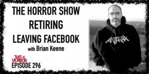 TIH 296 Brian Keene on The Horror Show Podcast, Retiring, and Leaving Facebook