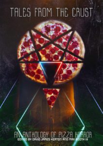 Tales From the Crust, edited by David James Keaton and Max Booth III