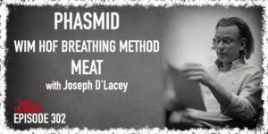 TIH 302 Joseph D’Lacey on Phasmid, Wim Hof Breathing Method and Meditation, and MEAT