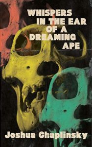 Whispers in the Ear of a Dreaming Ape by Joshua Chaplinsky - cover