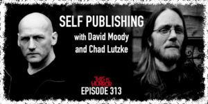 TIH 313 David Moody and Chad Lutzke on Self Publishing