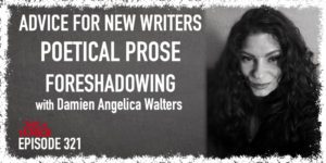 TIH 321 Damien Angelica Walters on Advice for New Writers, Poetical Prose, and Foreshadowing