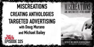 TIH 325 Doug Murano and Michael Bailey on Miscreations, Creating Anthologies, and Targeted Advertising