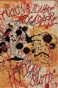 The Fucking Zombie Apocalypse